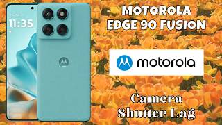 How to Fix Camera Shutter Lag in Motorola Edge 90 Fusion