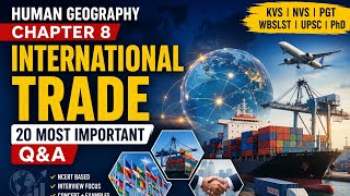 Human Geography Chapter 8 | International Trade | 20 Most Important Interview Questions & Answers