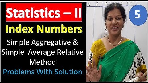 5. Index Numbers - Simple Aggregative & Simple  Average Relative Method Problems With Solution