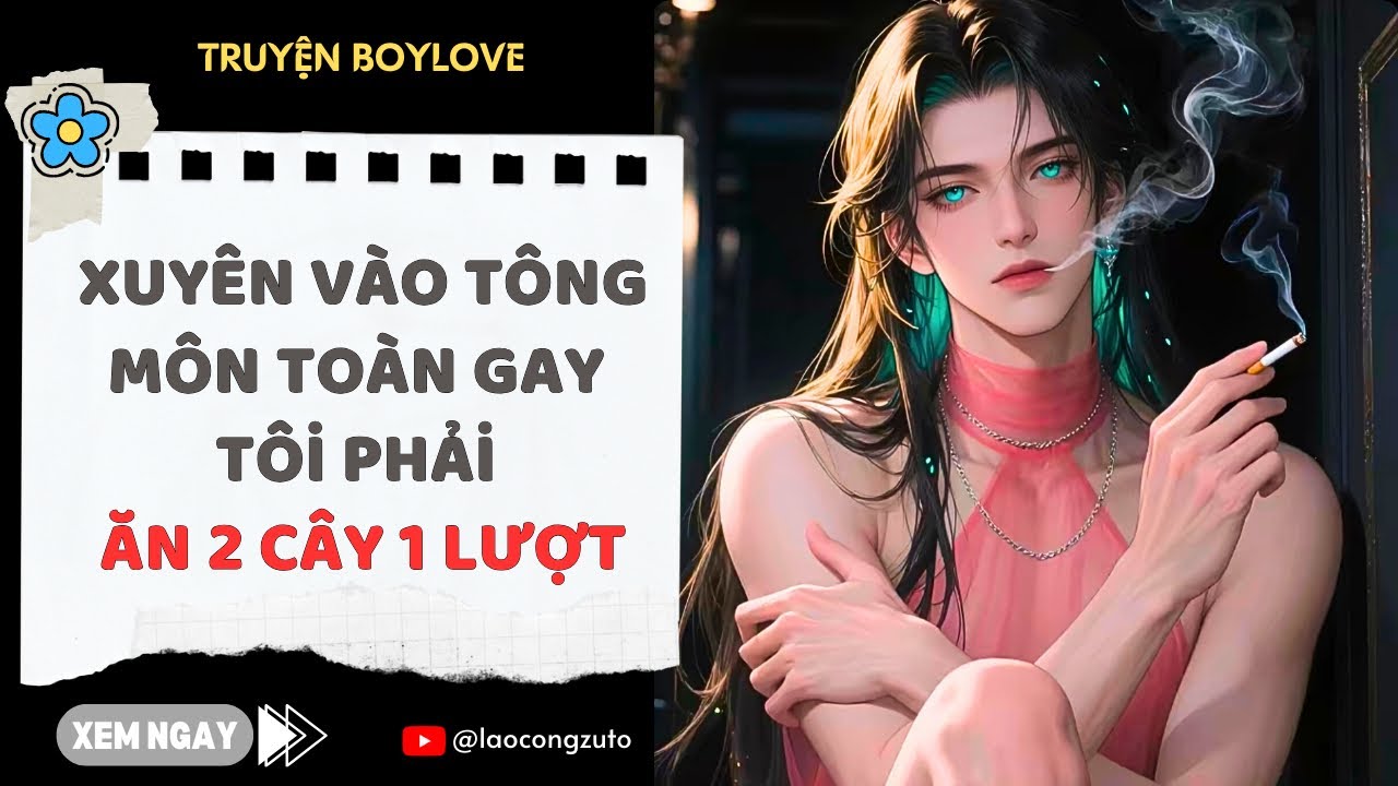 Truyện BoyLove| Xuyên Vào Tông Môn Toàn Gay Tôi Phải Ăn 2 Cây 1 Lượt