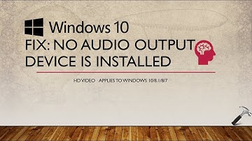 FIX: ‘No Audio Output Device Is Installed’ In Windows 10