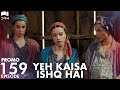 Yeh Kaisa Ishq Hai | Episode 159 Promo | Turkish Drama | Serkan Çayoğlu l Cherry Season | QD2Y