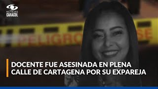 Indignación En Cartagena Por Asesinato De Docente Que Había Denunciado Amenazas De Su Expareja