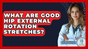 What Are Good Hip External Rotation Stretches? - Orthopedic Support Network