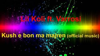 Lil Koli ft Varrosi - Kush e bon ma majren (official music)