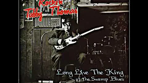 Rockin' Tabby Thomas - Long Live The King Of The S...
