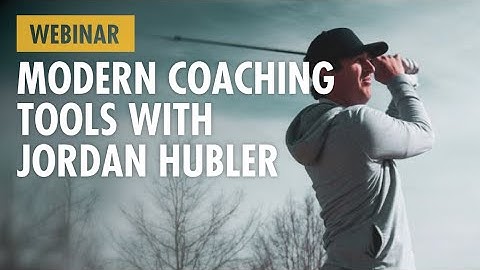 WEBINAR: Modern Golf Coaching Tools with Jordan Hubler