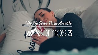 Somos 3 - Yo No Sirvo Para Amarte (Video Oficial) chords