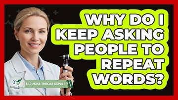 Why Do I Keep Asking People To Repeat Words?