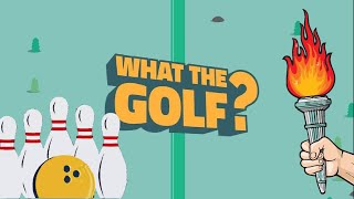 Let's play What the golf? - 4 - Bolos y antorchas