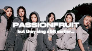 NMIXX ‘Passionfruit’ but they sing a bit earlier…