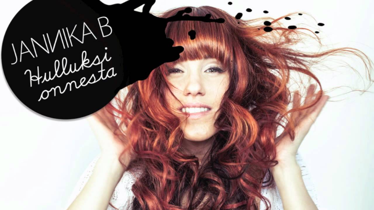 Jannika B - Hulluksi onnesta