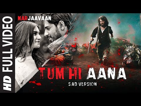 full-video:-tum-hi-aana-(sad-version)-|-riteish-d,-sidharth-m,-tara-s-|jubin-nautiyal,-payal-dev