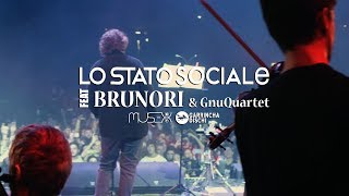 Video thumbnail of "LO STATO SOCIALE feat Brunori e GnuQuartet - Te per canzone una scritto ho-live @Paladozza, Bo"