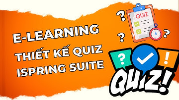 Thiết kế câu hỏi tương tác cho bài giảng elearning trong Ispring suite