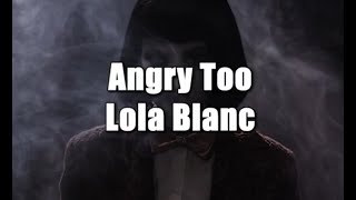 Angry Too - Lola Blanc (lyrics)