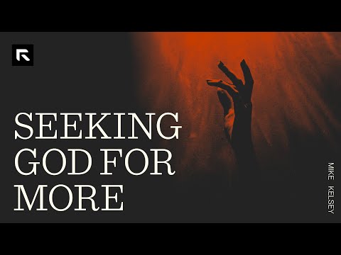 Seeking God For More