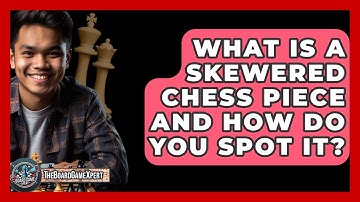 What Is A Skewered Chess Piece And How Do You Spot It? - The Board Game Xpert