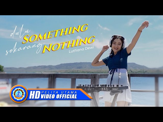 Lutfiana Dewi - DULU SOMETHING SEKARANG NOTHING || DJ Remix Manado (Official Music Video) class=