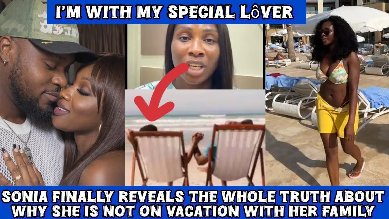 Sonia uche finally reveals that she is with a special one as she is not on vacation with her family 