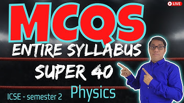 Super 40 MCQs Physics ICSE semester 2 entire syllabus one shot | Important questions MCQs PYQs