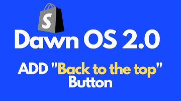 How To Add Back To Top Button On Shopify Online Store Dawn OS 2.0