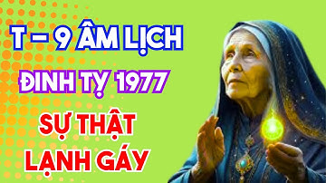 CHUYỆN GÌ XẢY RA TUỔI ĐINH TỴ 1977 THÁNG 9 NĂM 2025