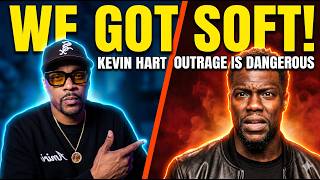 "We Got SOFT!" – Why The Kevin Hart Outrage Is Dangerous screenshot 3