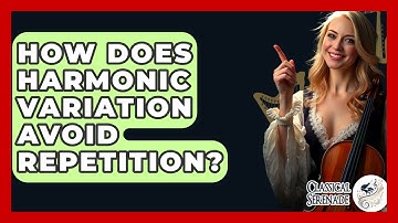 How Does Harmonic Variation Avoid Repetition? - Classical Serenade