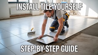 How to Install Floor Tile Step-by-Step (Easy DIY Guide for Beginners)Step-by-Step Installation