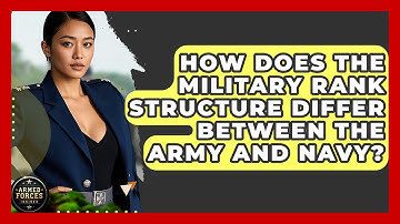 How Does the Military Rank Structure Differ Between the Army and Navy? | Armed Forces Insider