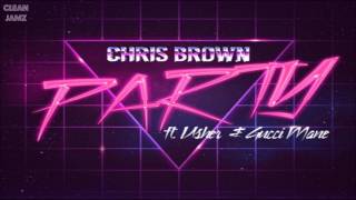Chris Brown Featuring Usher \& Gucci Mane - Party [Clean \/ Radio Edit]