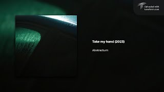 Abstractum - Take my hand (2023) | Future Garage