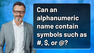 Can an alphanumeric name contain symbols such as #, $, or @