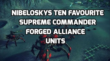 Supreme Commander Forged Alliance - Nibeloskys Ten Favourite Units