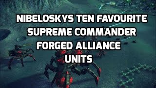 Supreme Commander Forged Alliance - Nibeloskys Ten Favourite Units