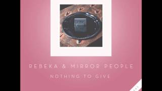 Rebeka - Nothing To Give (feat. Mirror People) (Discotexas, 2013) Resimi