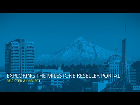 Exploring the Milestone Reseller Portal: Register a Project