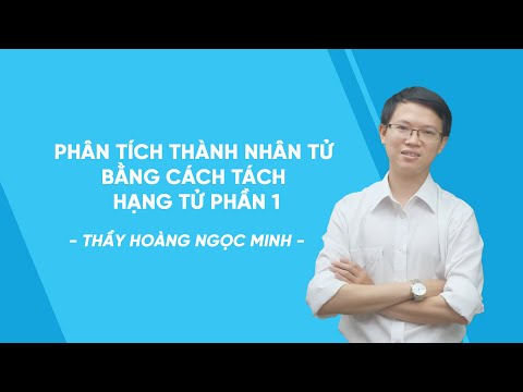 Video Phân tích thành nhân tử bằng cách tách hạng tử phần 1... - youtube