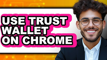 How to Use Trust Wallet on Chrome (Updated)