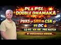 PL &amp; PSL DOUBLE DHAMAKA 💥 PBKS vs SRH 😱 CSK vs DC 🔥 LQ-PZ | KK-HK | PRE MATCH  by Muhammad Mohsin