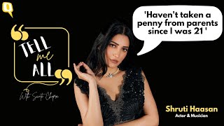 'Haven't Taken a Penny From Parents Since I Was 21': Shruti Haasan | The Quint