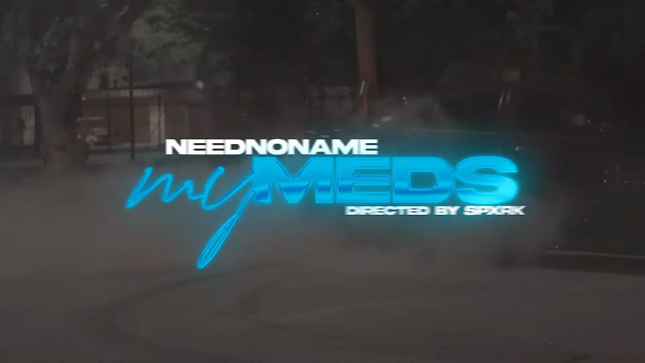 NeedNoName - My Meds [Shot by : Spxrk]