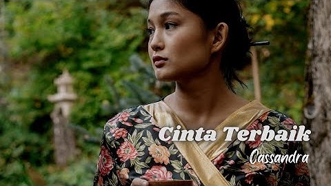 Cinta Terbaik - Cassandra [Video Clip Cover] | Lirik Lagu