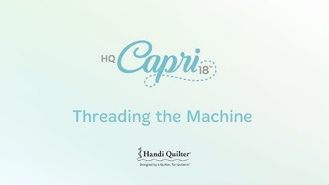 Threading the Machine - HQ Capri