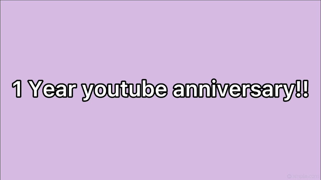 1 Year YouTube Anniversary Special! ️ - YouTube