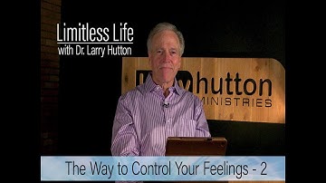Control Your Feelings – Part 2 by Larry Hutton