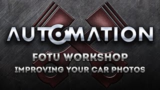 FOTU Workshop: How to Improve Your Car Photos