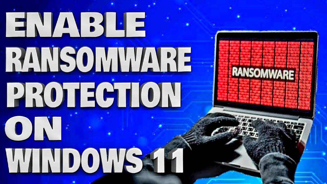 How To Enable Ransomware Protection in Windows 11 To Keep Your Files ...