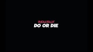 UNT Real Talk - Do Or Die 2 (Official Audio)